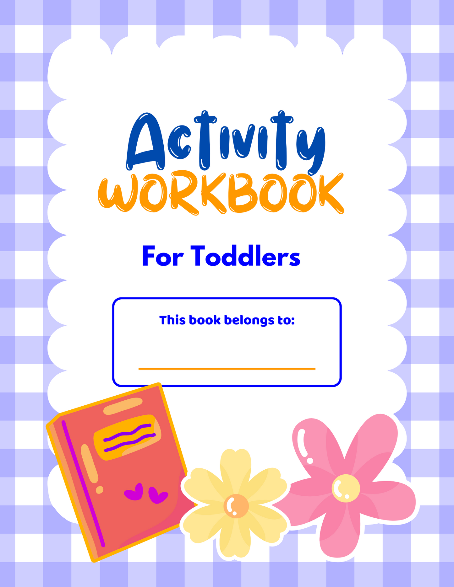 Digital Enterprises ACTIVITY WORKBOOK FOR TODDLERS features a checkered blue and white cover with a cartoon book, two colorful flowers, and space to write a name under the text This book belongs to:, encouraging engaging learning activities.